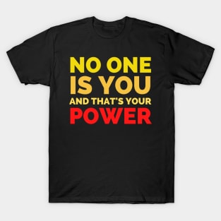 No One Is You And That's Your Power T-Shirt